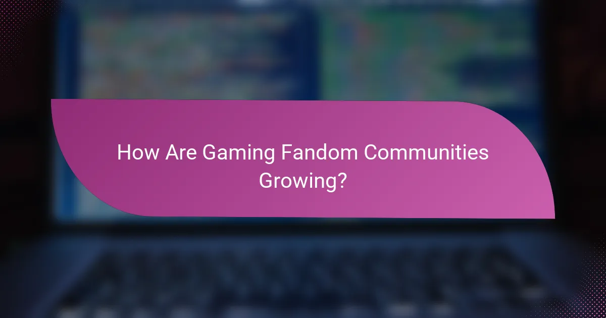 How Are Gaming Fandom Communities Growing?