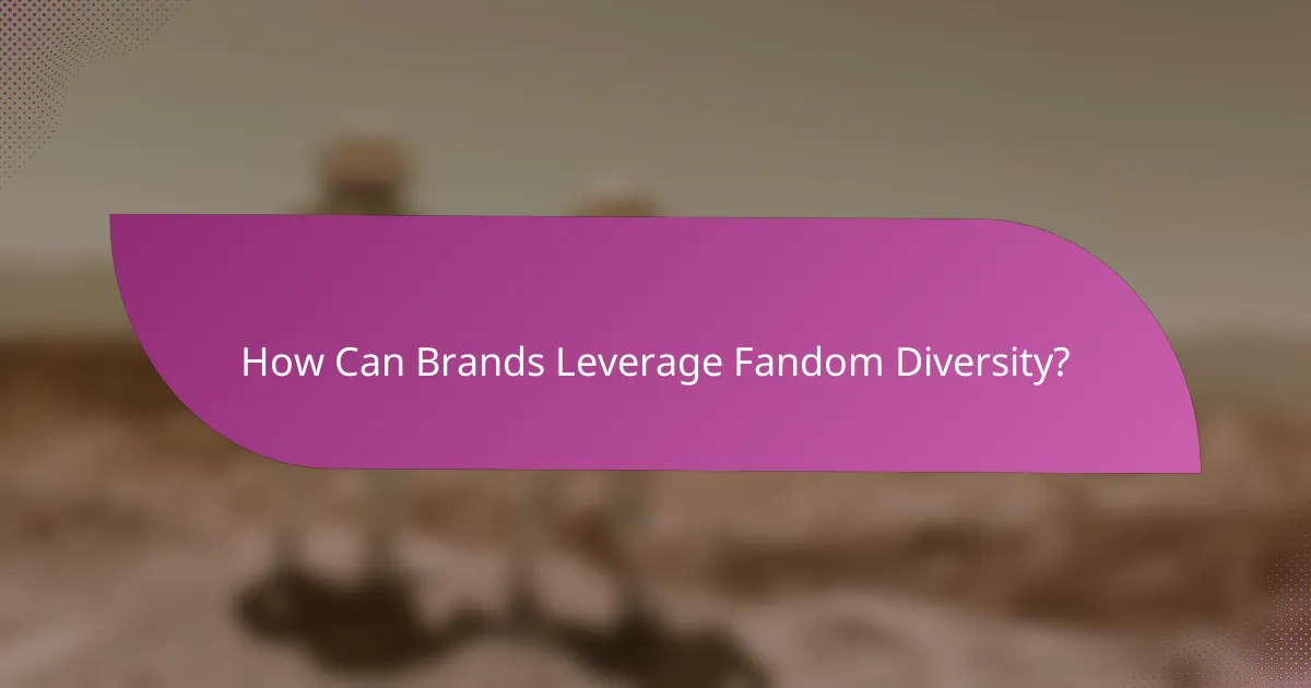 How Can Brands Leverage Fandom Diversity?