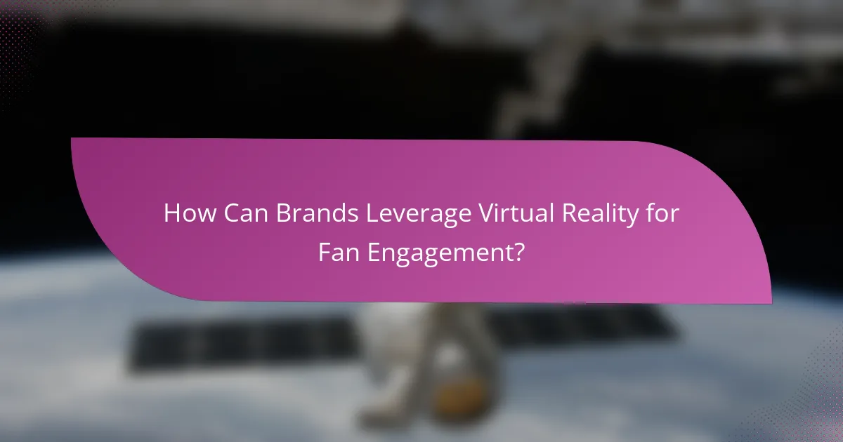 How Can Brands Leverage Virtual Reality for Fan Engagement?