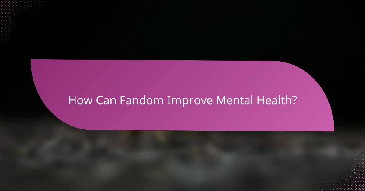 How Can Fandom Improve Mental Health?