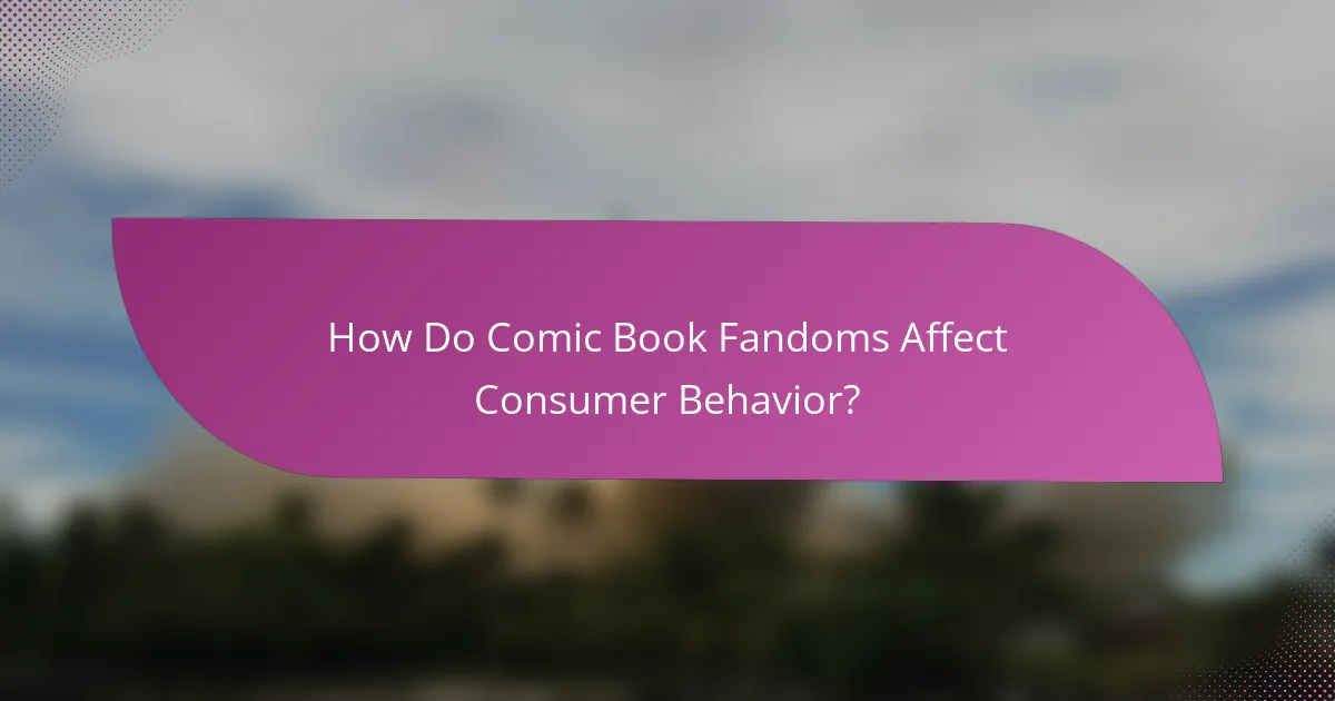 How Do Comic Book Fandoms Affect Consumer Behavior?