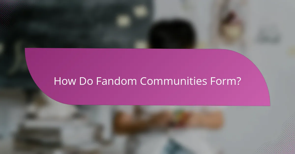 How Do Fandom Communities Form?
