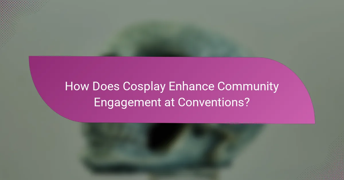 How Does Cosplay Enhance Community Engagement at Conventions?