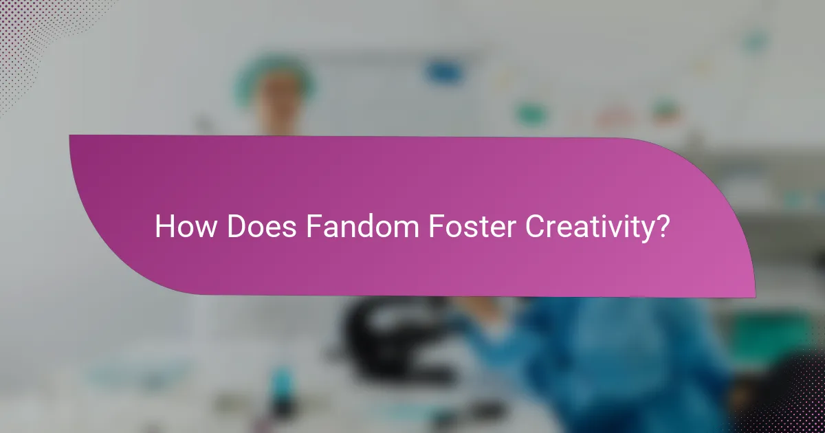 How Does Fandom Foster Creativity?