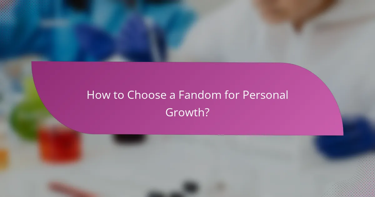 How to Choose a Fandom for Personal Growth?