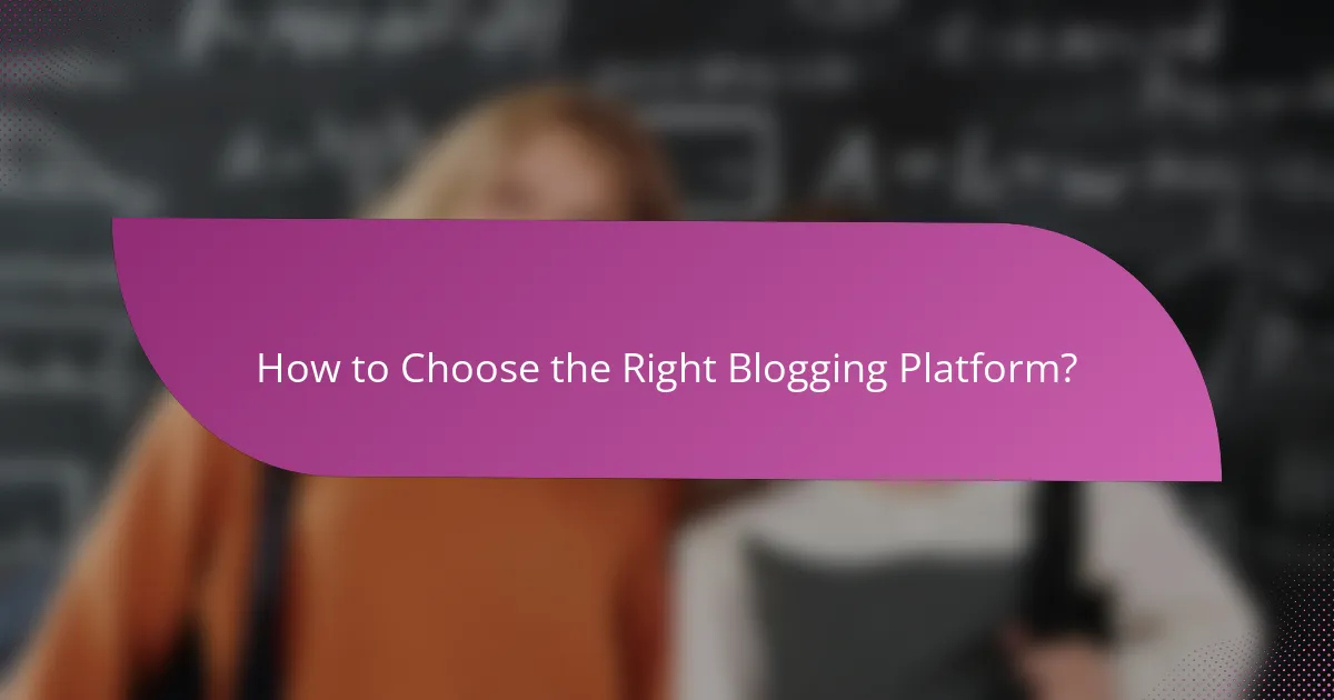 How to Choose the Right Blogging Platform?