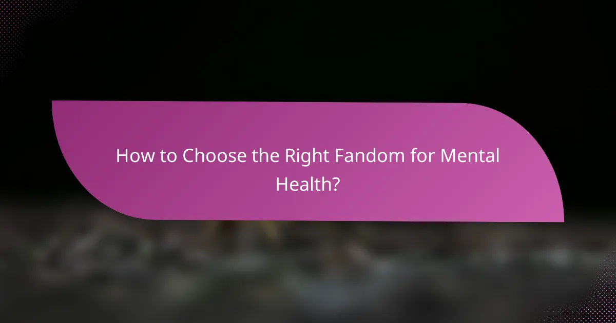 How to Choose the Right Fandom for Mental Health?