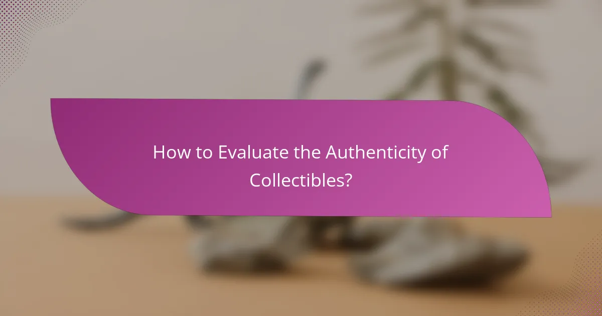 How to Evaluate the Authenticity of Collectibles?