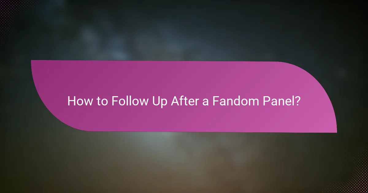 How to Follow Up After a Fandom Panel?