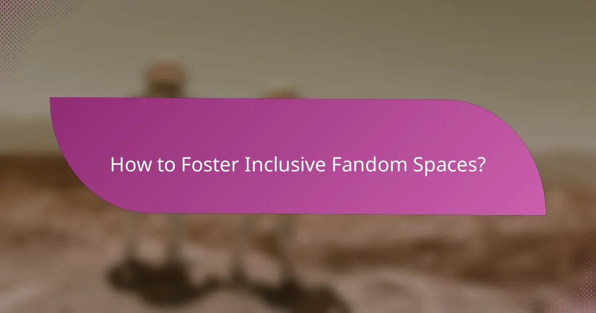 How to Foster Inclusive Fandom Spaces?