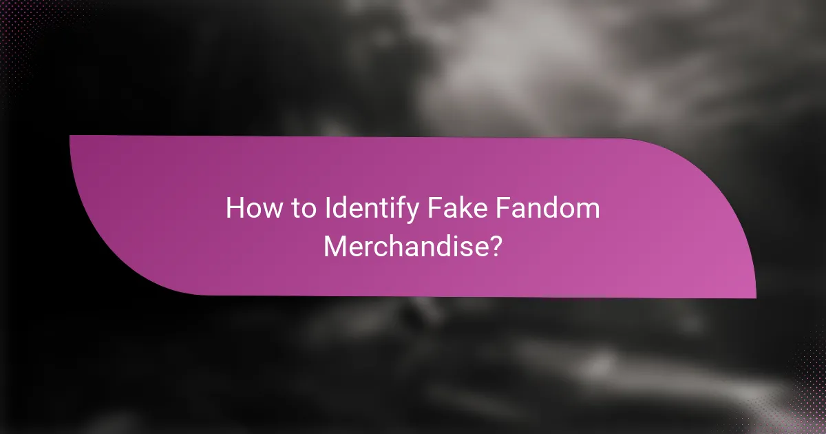 How to Identify Fake Fandom Merchandise?