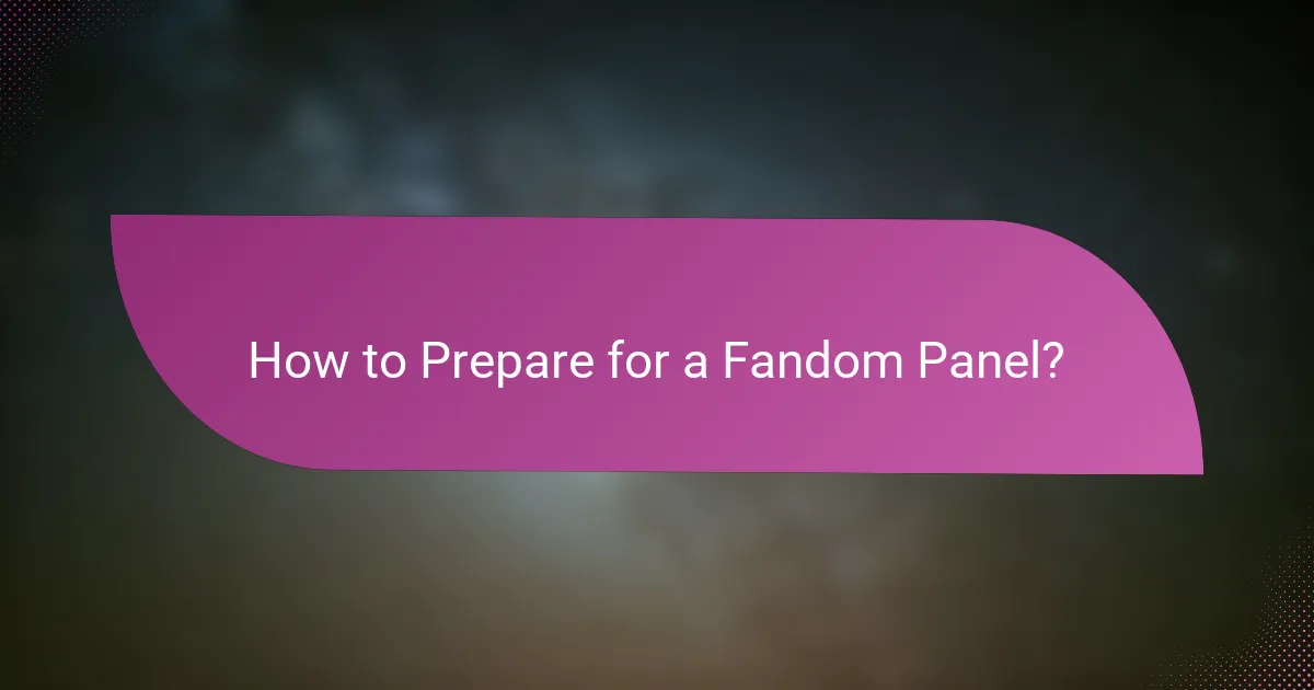 How to Prepare for a Fandom Panel?