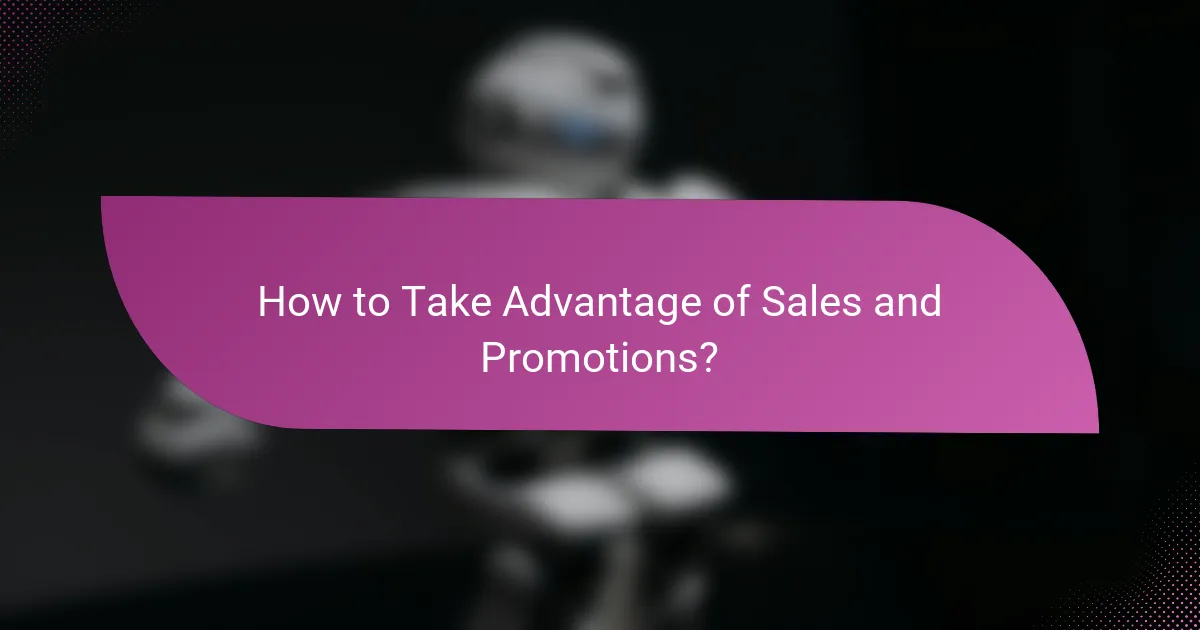 How to Take Advantage of Sales and Promotions?