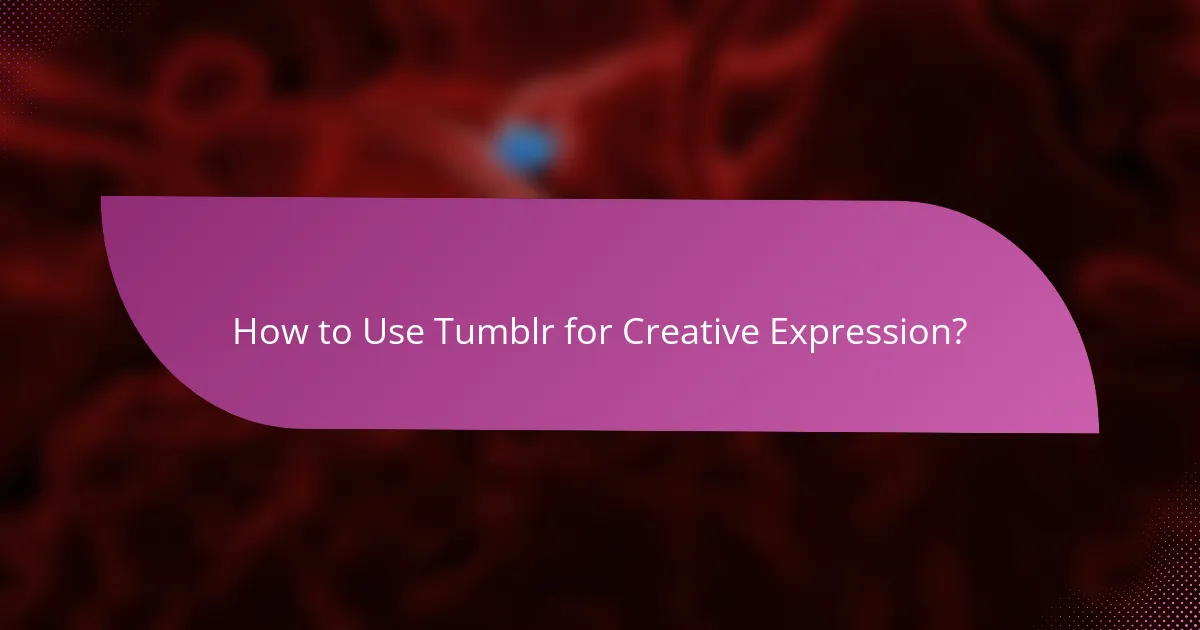 How to Use Tumblr for Creative Expression?