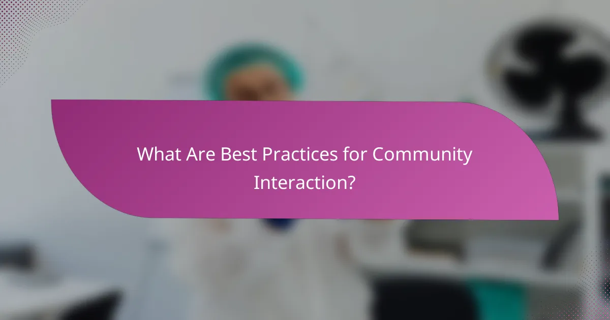 What Are Best Practices for Community Interaction?