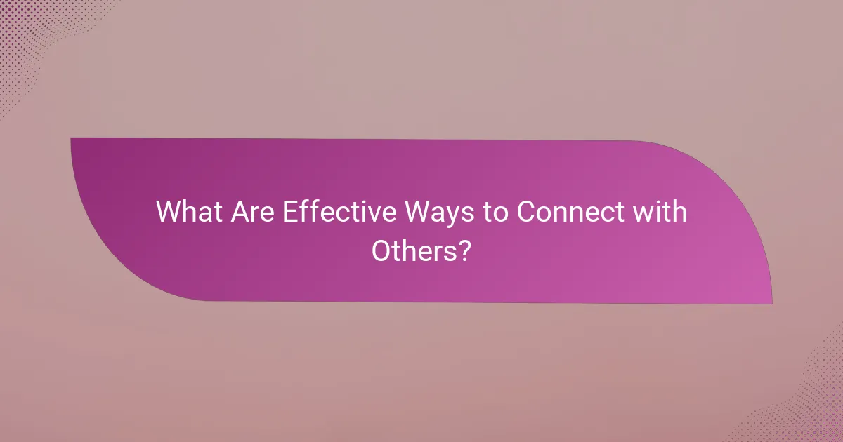 What Are Effective Ways to Connect with Others?