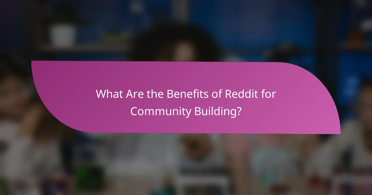 What Are the Benefits of Reddit for Community Building?
