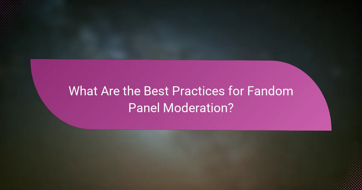 What Are the Best Practices for Fandom Panel Moderation?