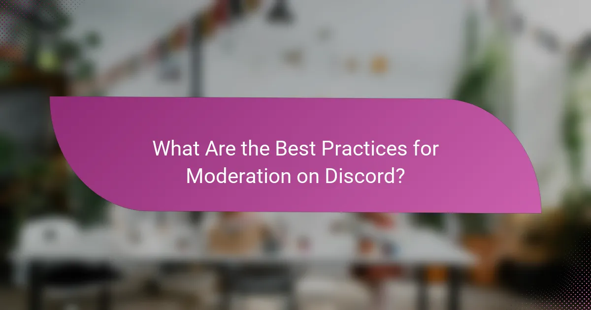 What Are the Best Practices for Moderation on Discord?