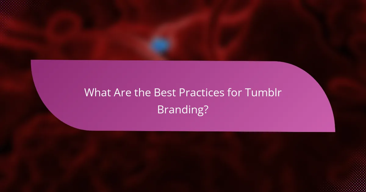What Are the Best Practices for Tumblr Branding?