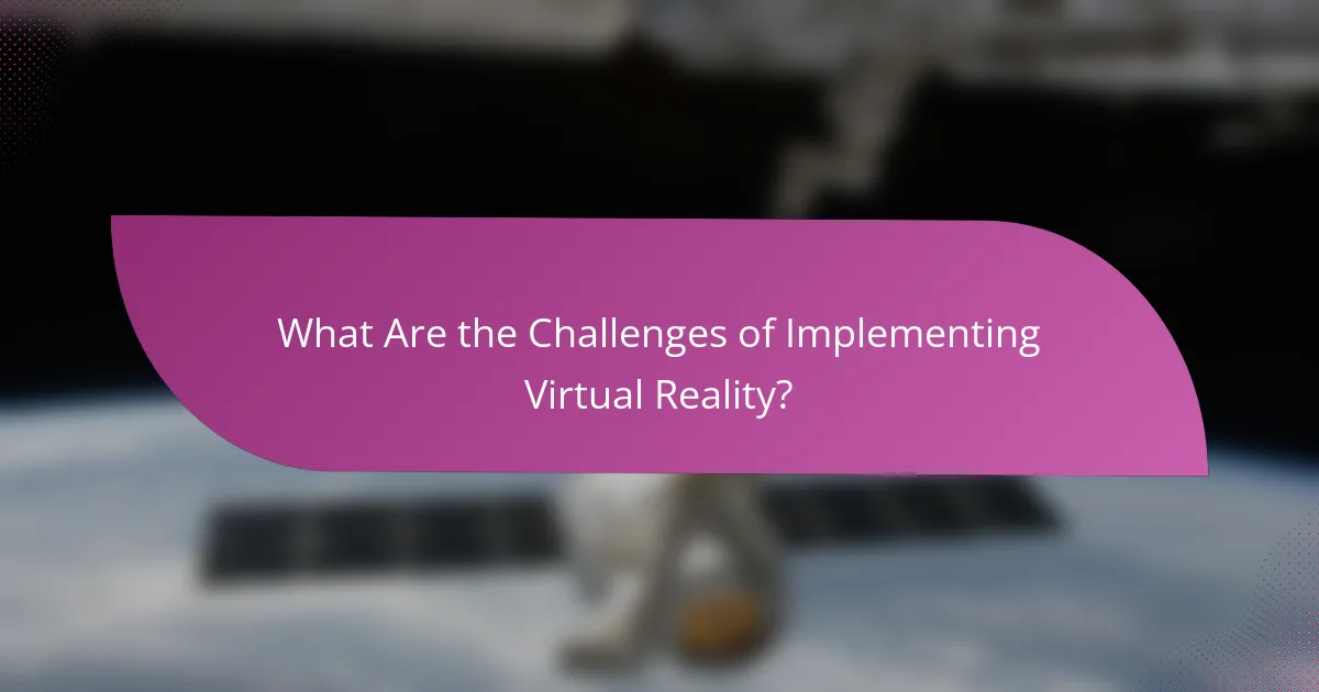 What Are the Challenges of Implementing Virtual Reality?