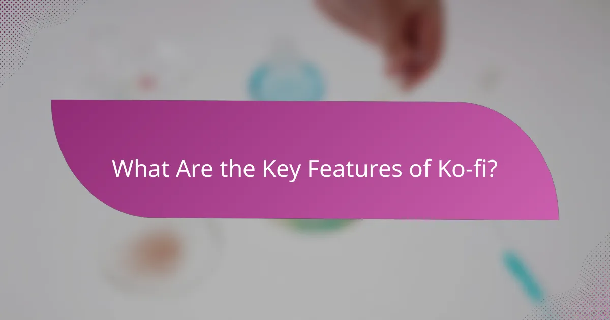 What Are the Key Features of Ko-fi?