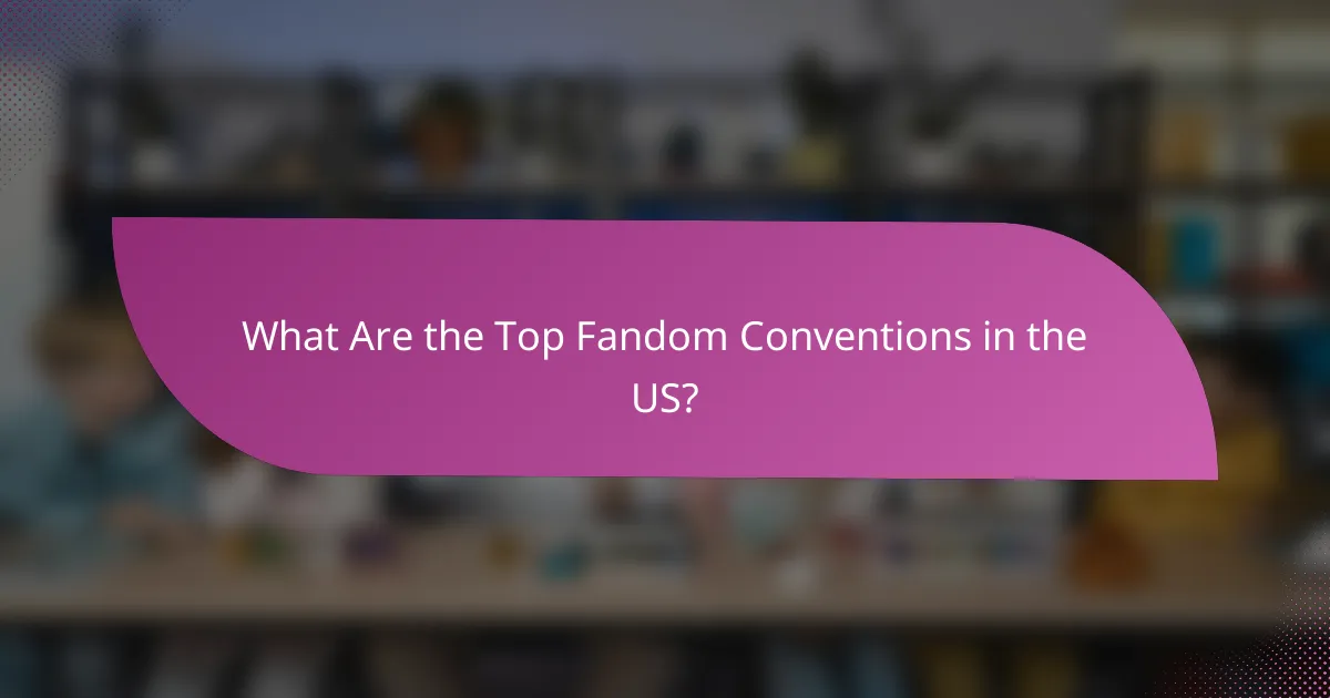 What Are the Top Fandom Conventions in the US?