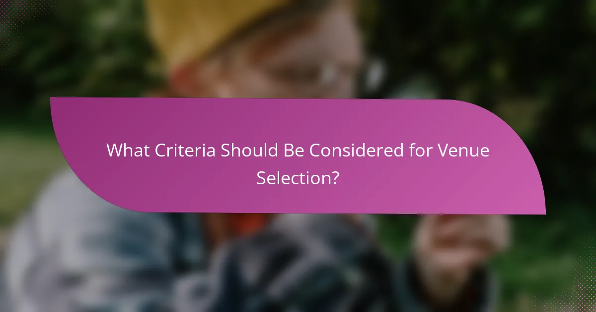 What Criteria Should Be Considered for Venue Selection?
