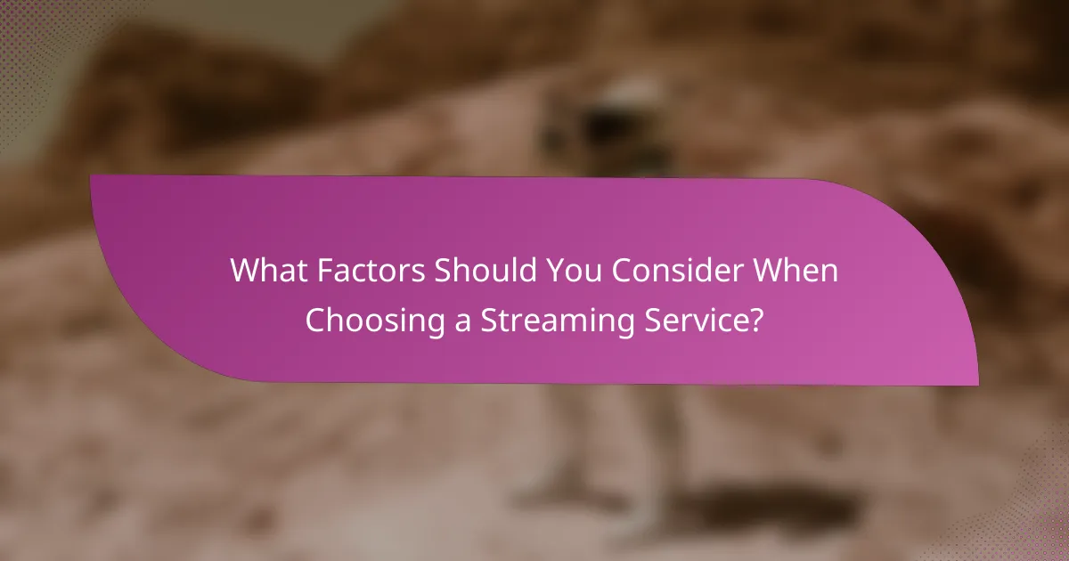 What Factors Should You Consider When Choosing a Streaming Service?