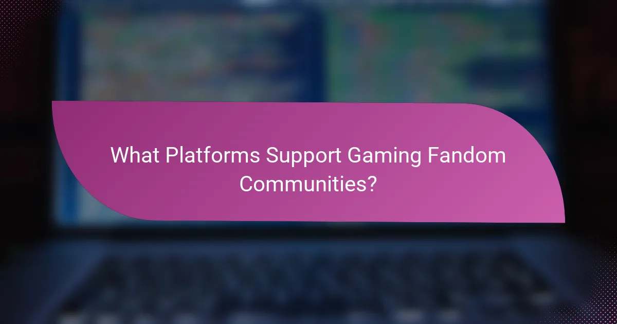 What Platforms Support Gaming Fandom Communities?